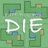Putt Till You Die thumbnail